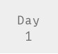 Day1