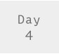 Day4