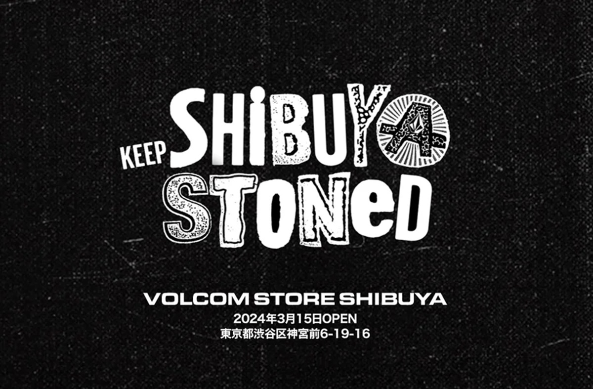 新たなカルチャーの拠点誕生！渋谷に VOLCOM STORE SHIBUYA が 2024年3