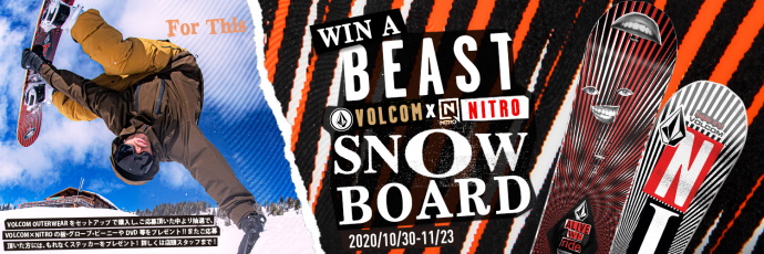 WIN A VOLCOM X NITRO BEAST SNOWBOARD キャンペーン